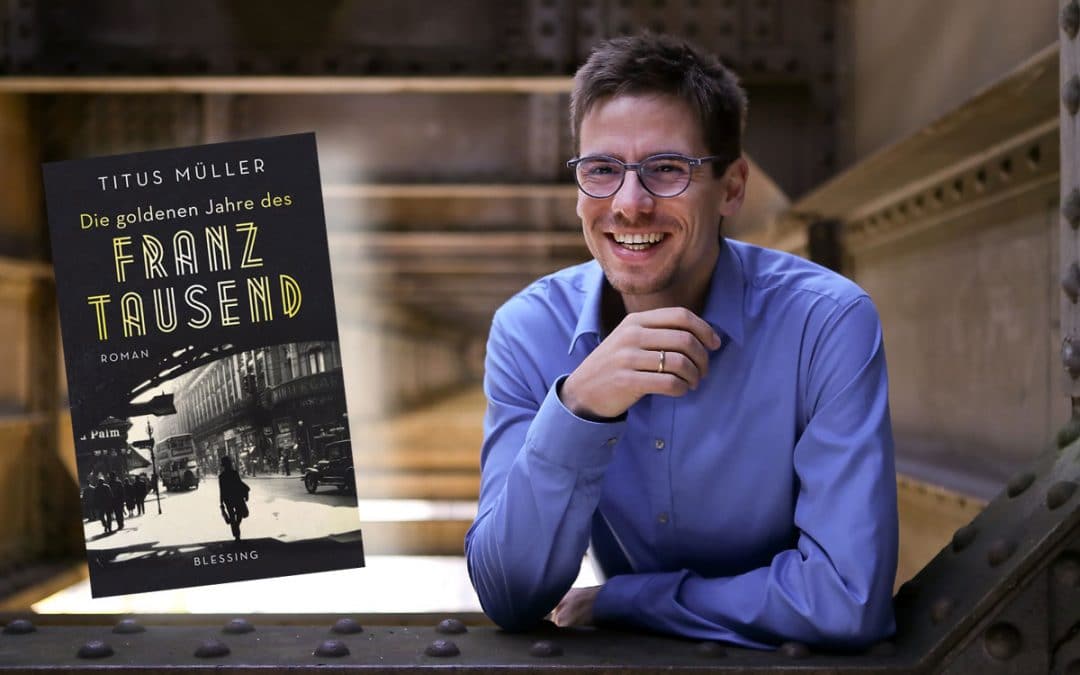 Live-Stream-Lesung: Titus Müller, Die goldenen Jahre des Franz Tausend – 03.11.2020 – 19.00 Uhr